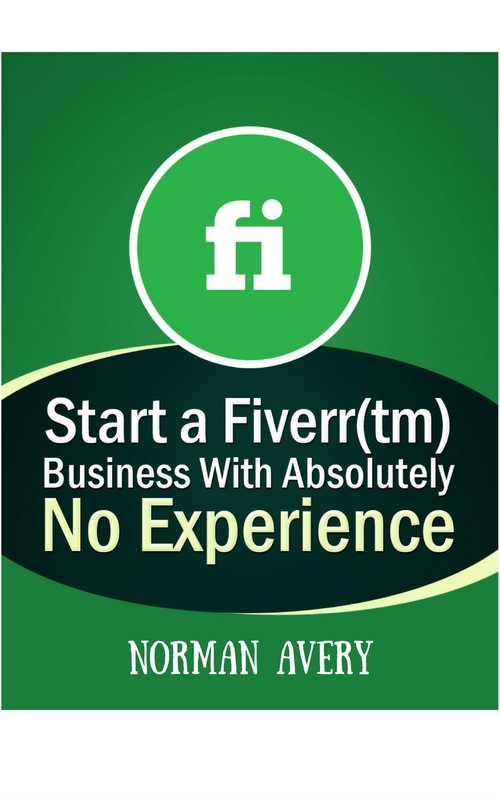 Product picture Start a Fiverr(tm) Business With Absolutely No Experience